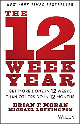The 12 Week Year by Brian P. Moran and Michael Lennington book cover
