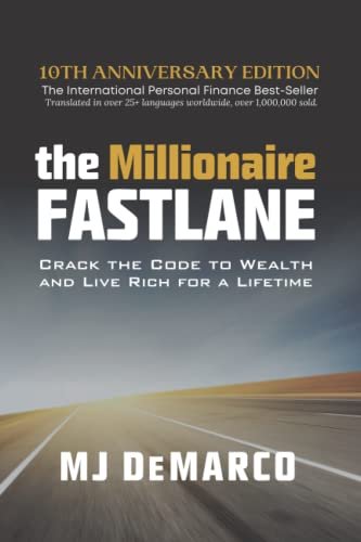 The Millionaire Fastlane: Crack the Code to Wealth and Live Rich for a Lifetime by MJ DeMarco book cover
