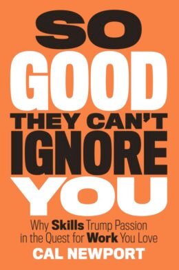 So Good They Can’t Ignore You by Cal Newport, matched 2012 Grand Central Publishing edition cover