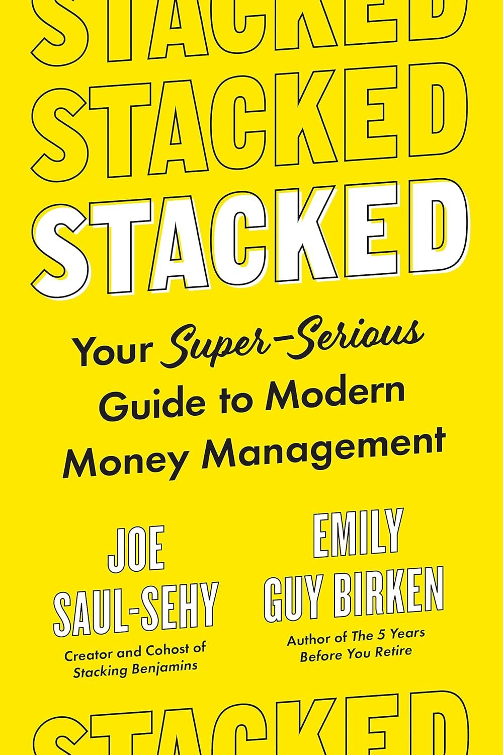 Stacked: Your Super-Serious Guide to Modern Money Management book cover by Joe Saul-Sehy and Emily Guy Birken