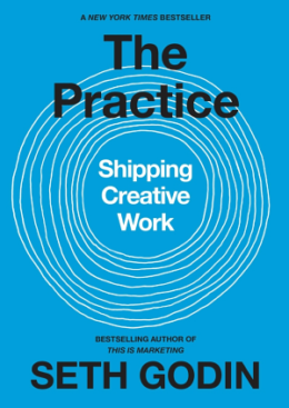 The Practice: Shipping Creative Work by Seth Godin book cover