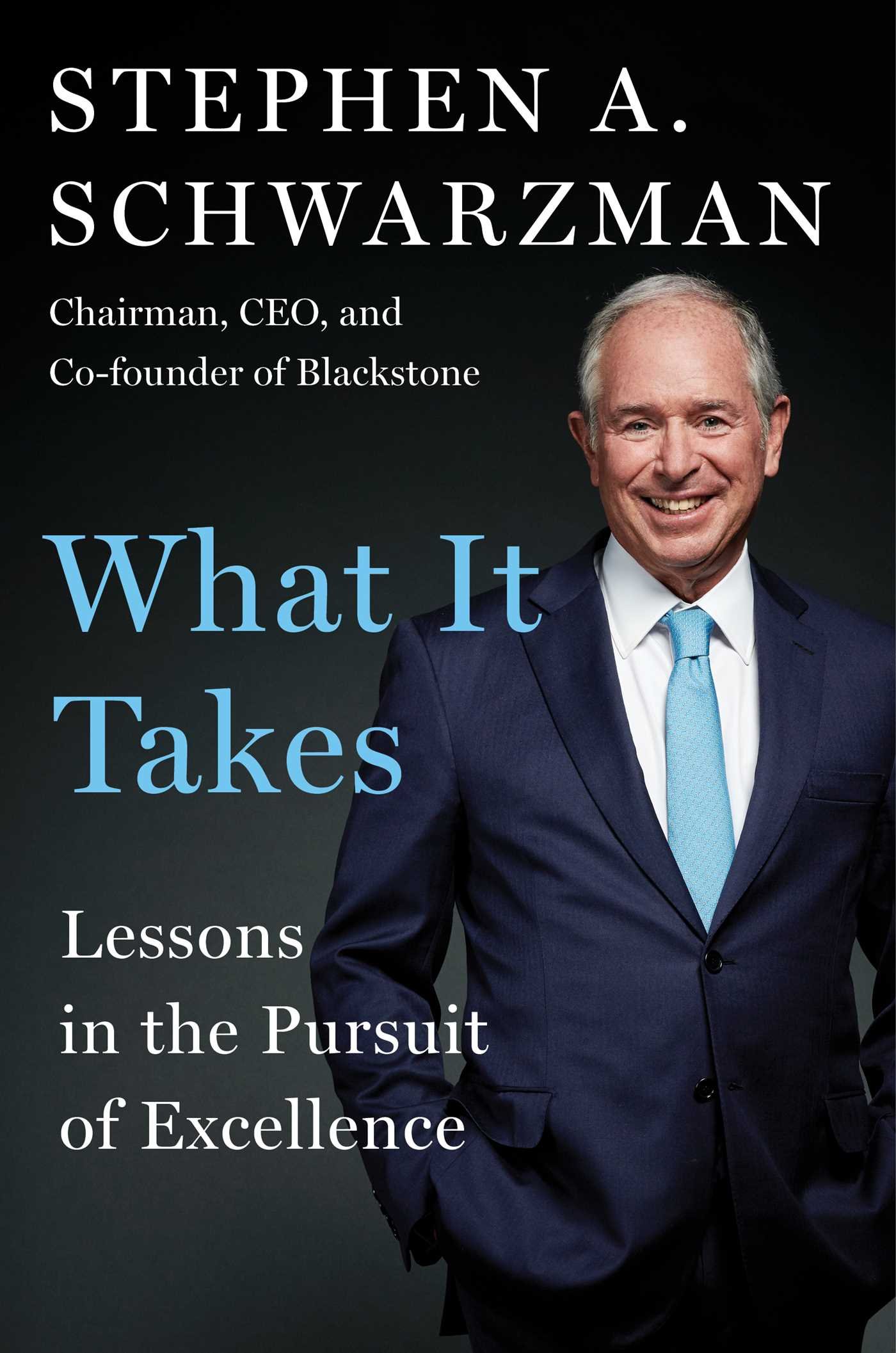 What It Takes: Lessons in the Pursuit of Excellence book cover by Stephen A. Schwarzman