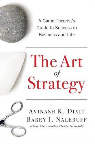 Book cover of The Art of Strategy: A Game Theorist's Guide to Success in Business and Life by Avinash K. Dixit and Barry J. Nalebuff